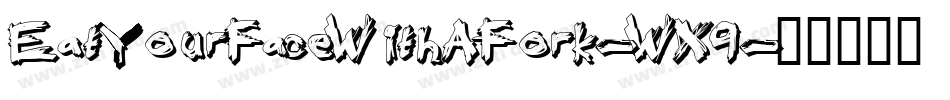 EatYourFaceWithAFork-WX9字体转换