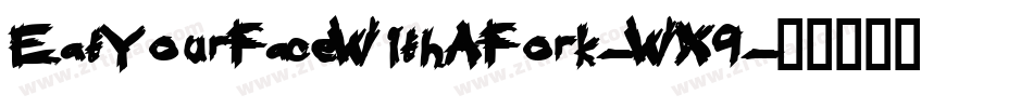 EatYourFaceWithAFork-WX9字体转换