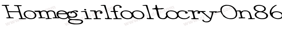 Homegirlfooltocry-On86字体转换