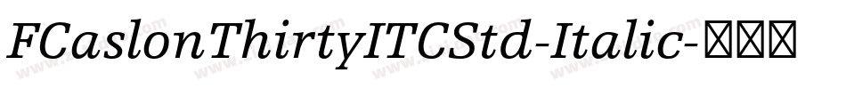 FCaslonThirtyITCStd-Italic字体转换