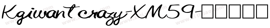 Kgiwantcrazy-XM59字体转换