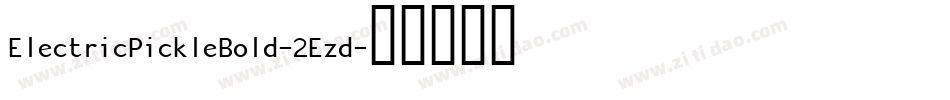 ElectricPickleBold-2Ezd字体转换