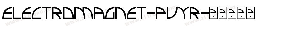ElectroMagnet-pVYr字体转换