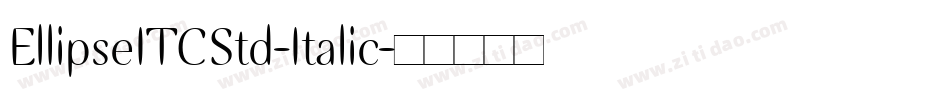 EllipseITCStd-Italic字体转换