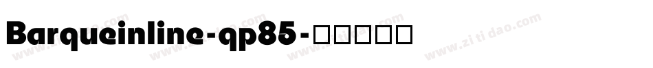 Barqueinline-qp85字体转换