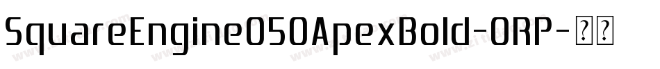 SquareEngine050ApexBold-0RP字体转换