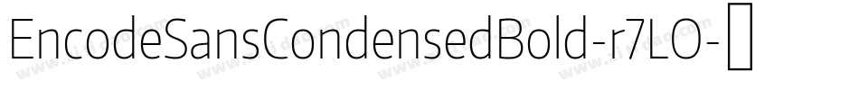 EncodeSansCondensedBold-r7LO字体转换