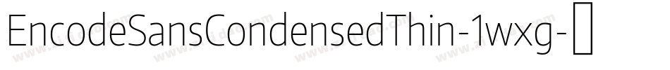 EncodeSansCondensedThin-1wxg字体转换