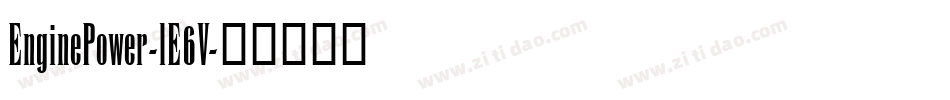 EnginePower-lE6V字体转换