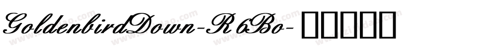 GoldenbirdDown-R6Bo字体转换