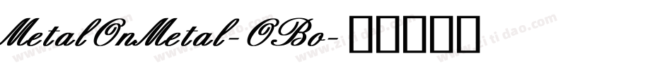 MetalOnMetal-OBo字体转换