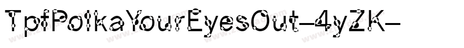 TpfPolkaYourEyesOut-4yZK字体转换