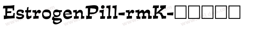 EstrogenPill-rmK字体转换