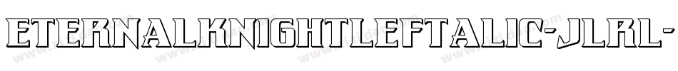 EternalKnightLeftalic-jlrl字体转换 EternalKnightLeftalic-jlrl字体转换