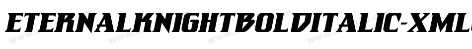 EternalKnightBoldItalic-xmL0字体转换
