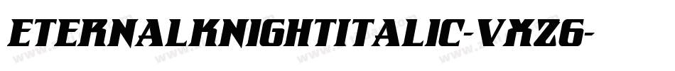 EternalKnightItalic-VXz6字体转换 EternalKnightItalic-VXz6字体转换