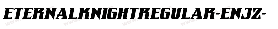 EternalKnightRegular-EnJz字体转换 EternalKnightRegular-EnJz字体转换