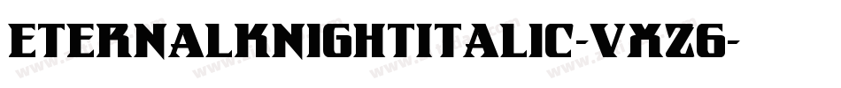 EternalKnightItalic-VXz6字体转换 EternalKnightItalic-VXz6字体转换