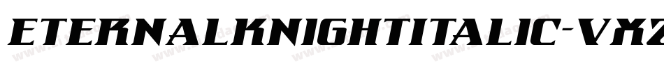 EternalKnightItalic-VXz6字体转换 EternalKnightItalic-VXz6字体转换