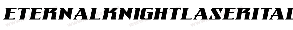 EternalKnightLaserItalic-GRlm字体转换 EternalKnightLaserItalic-GRlm字体转换
