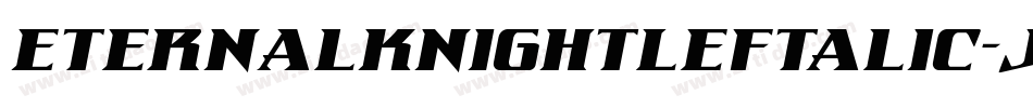 EternalKnightLeftalic-jlrl字体转换 EternalKnightLeftalic-jlrl字体转换