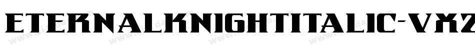 EternalKnightItalic-VXz6字体转换 EternalKnightItalic-VXz6字体转换