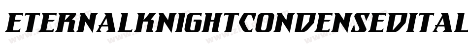 EternalKnightCondensedItalic-DlLm字体转换 EternalKnightCondensedItalic-DlLm字体转换