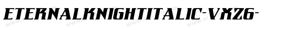 EternalKnightItalic-VXz6字体转换 EternalKnightItalic-VXz6字体转换