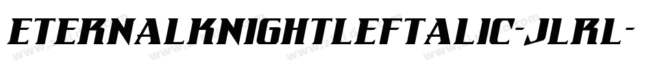 EternalKnightLeftalic-jlrl字体转换 EternalKnightLeftalic-jlrl字体转换