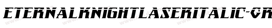 EternalKnightLaserItalic-GRlm字体转换 EternalKnightLaserItalic-GRlm字体转换