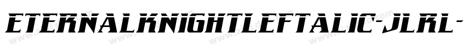 EternalKnightLeftalic-jlrl字体转换 EternalKnightLeftalic-jlrl字体转换