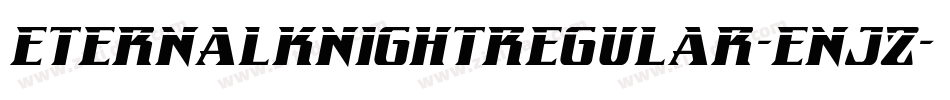 EternalKnightRegular-EnJz字体转换 EternalKnightRegular-EnJz字体转换