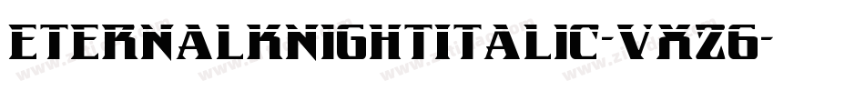 EternalKnightItalic-VXz6字体转换 EternalKnightItalic-VXz6字体转换