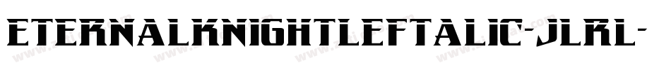EternalKnightLeftalic-jlrl字体转换 EternalKnightLeftalic-jlrl字体转换