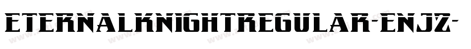 EternalKnightRegular-EnJz字体转换 EternalKnightRegular-EnJz字体转换