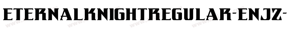 EternalKnightRegular-EnJz字体转换 EternalKnightRegular-EnJz字体转换