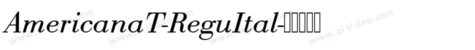 AmericanaT-ReguItal字体转换