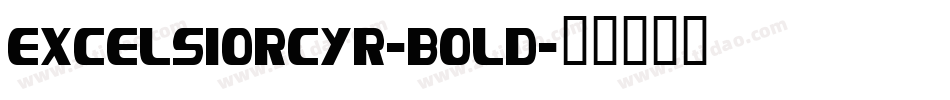 ExcelsiorCyr-Bold字体转换