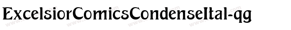ExcelsiorComicsCondenseItal-qgG1字体转换 ExcelsiorComicsCondenseItal-qgG1字体转换