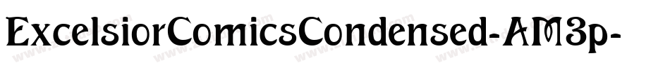 ExcelsiorComicsCondensed-AM3p字体转换 ExcelsiorComicsCondensed-AM3p字体转换