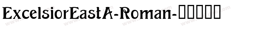 ExcelsiorEastA-Roman字体转换
