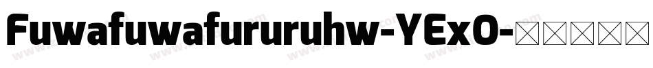 Fuwafuwafururuhw-YExO字体转换