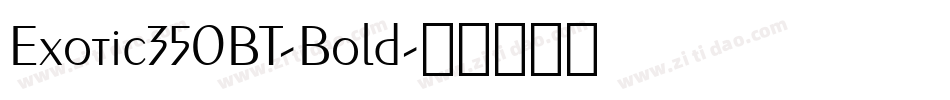 Exotic350BT-Bold字体转换