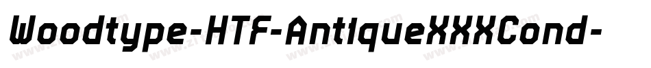 Woodtype-HTF-AntiqueXXXCond字体转换