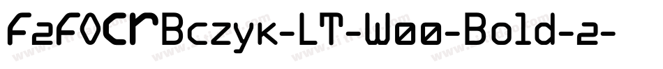 F2FOCRBczyk-LT-W00-Bold-2字体转换