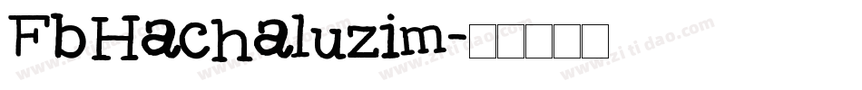 FbHachaluzim字体转换