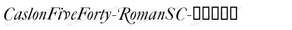CaslonFiveForty-RomanSC字体转换