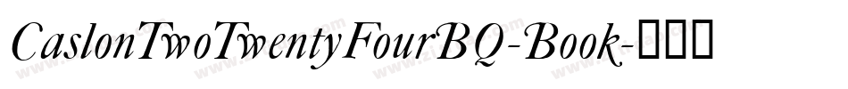 CaslonTwoTwentyFourBQ-Book字体转换