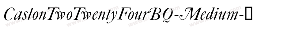 CaslonTwoTwentyFourBQ-Medium字体转换
