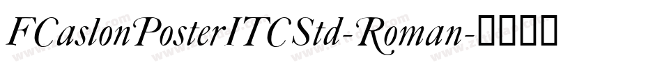 FCaslonPosterITCStd-Roman字体转换